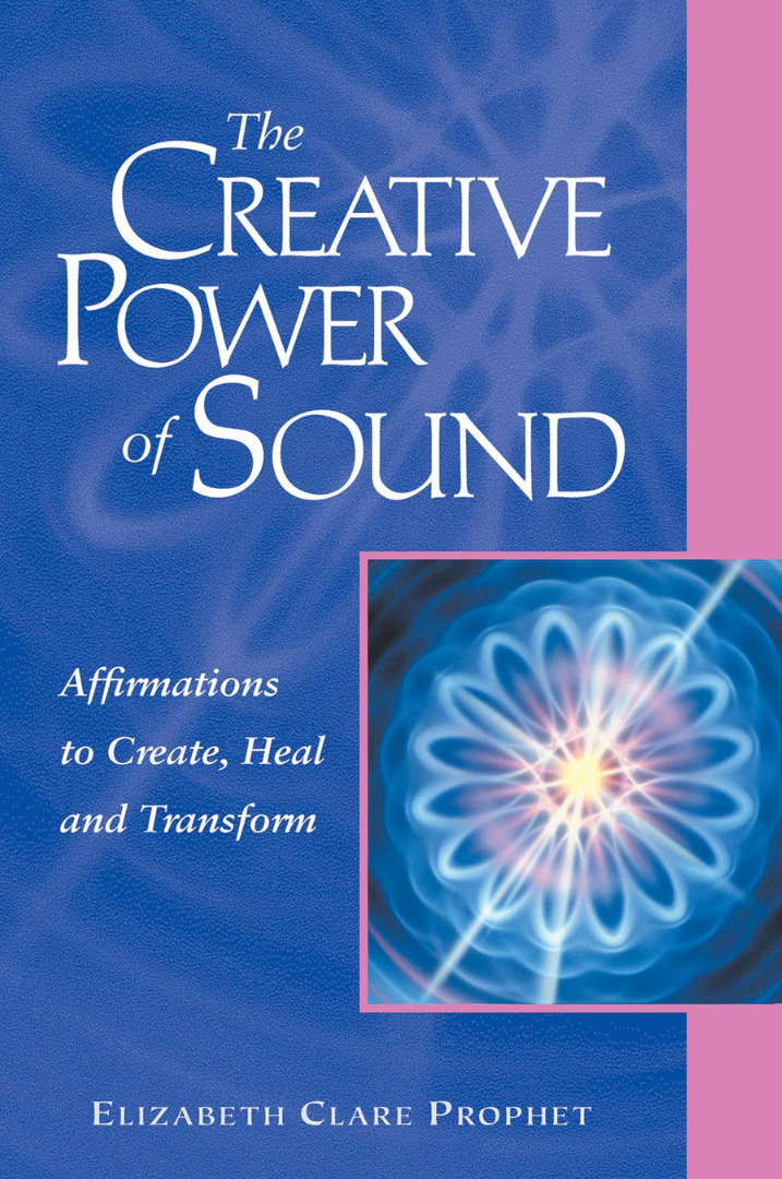 Creative Power of Sound Book cover for The Creative Power of Sound: Affirmations to Create, Heal and Transform by Elizabeth Clare Prophet. The cover features a blue textured background with white serif text and a square inset graphic of a glowing, multi-layered light geometric flower pattern with a pink border.